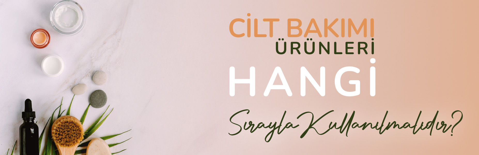 Cilt Bakım Ürünleri Hangi Sırayla Kullanılmalıdır?